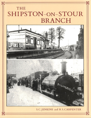 The Shipston-on-Stour Branch by S. C. Jenkins & R. S. Carpenter