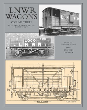 LNWR Wagons Volume Three - London & North Western Railway Society