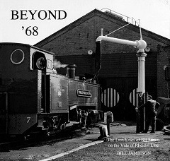 Beyond 68 - The Last Years of BR Steam on Vale of Rheidol by Bill Jamieson