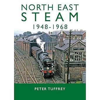 North East Steam 1948-1968 by Peter Tuffrey
