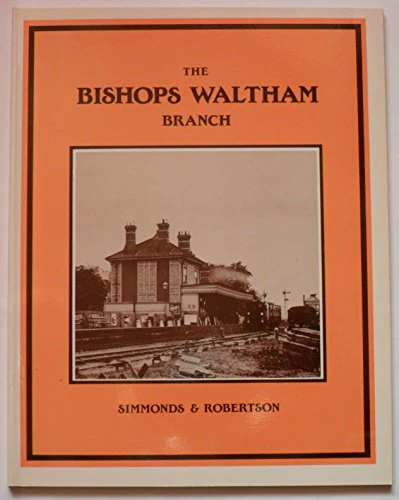 The Bishops Waltham Branch by Roger Simmonds & Kevin Robertson