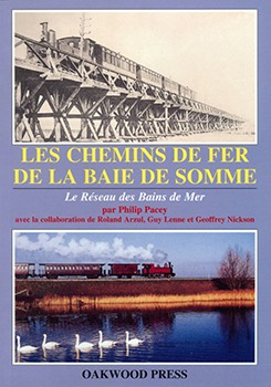Les Chemins de Fer de la Baie de Somme – Le Resea des Bains de Mer Par Philip Pacey