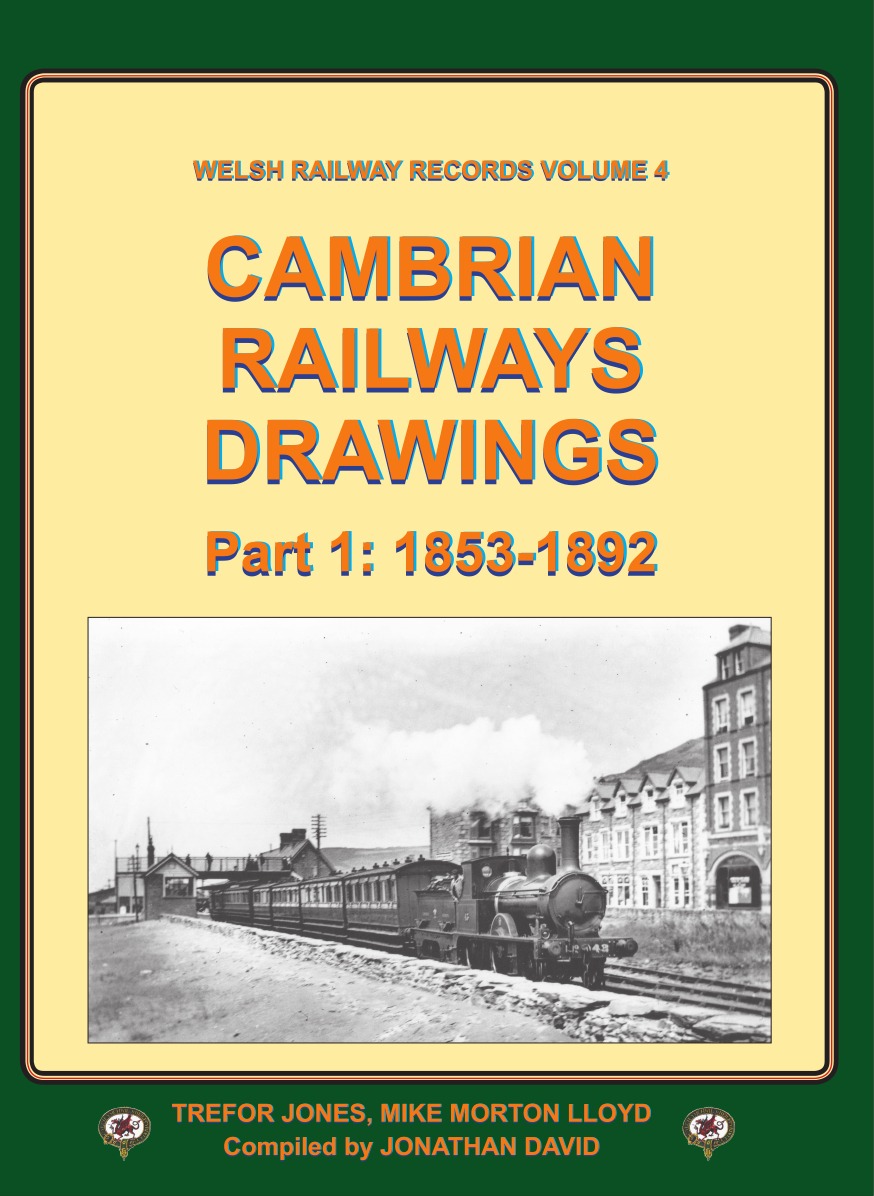 Cambrian Railway Drawings Part 1: 1853-1892 - Welsh Railway Records Volume 4: