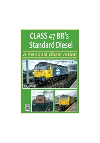 Class 47 BR's Standard Diesel - A Personal Observation by Tony Wright