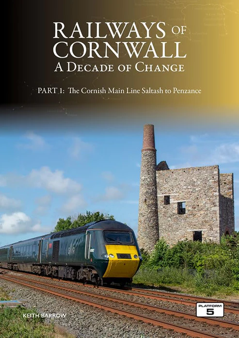 Railways of Cornwall - A Decade of Change Part 1 - The Cornish Main Line - Saltash to Penzance by Keith Barrow
