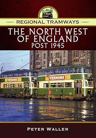 Regional Tramways - the North West of England, Post 1945 by Peter Waller
