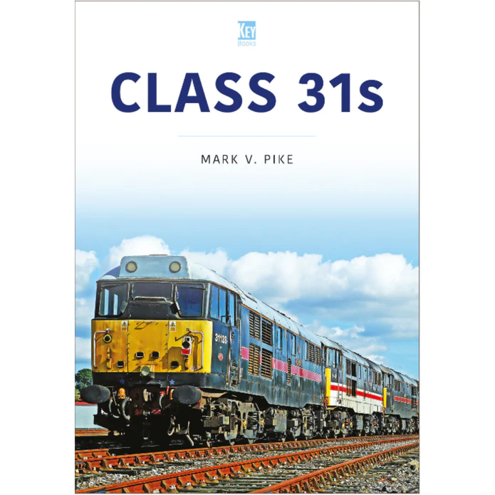 Class 31s Britain’s Railways Series, Vol. 50 by Mark V. Pike