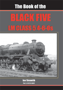 The Book of the Black 5s – LM Class 5 4-6-0s Part 3 Nos 45225-45471 by Ian Sixsmith