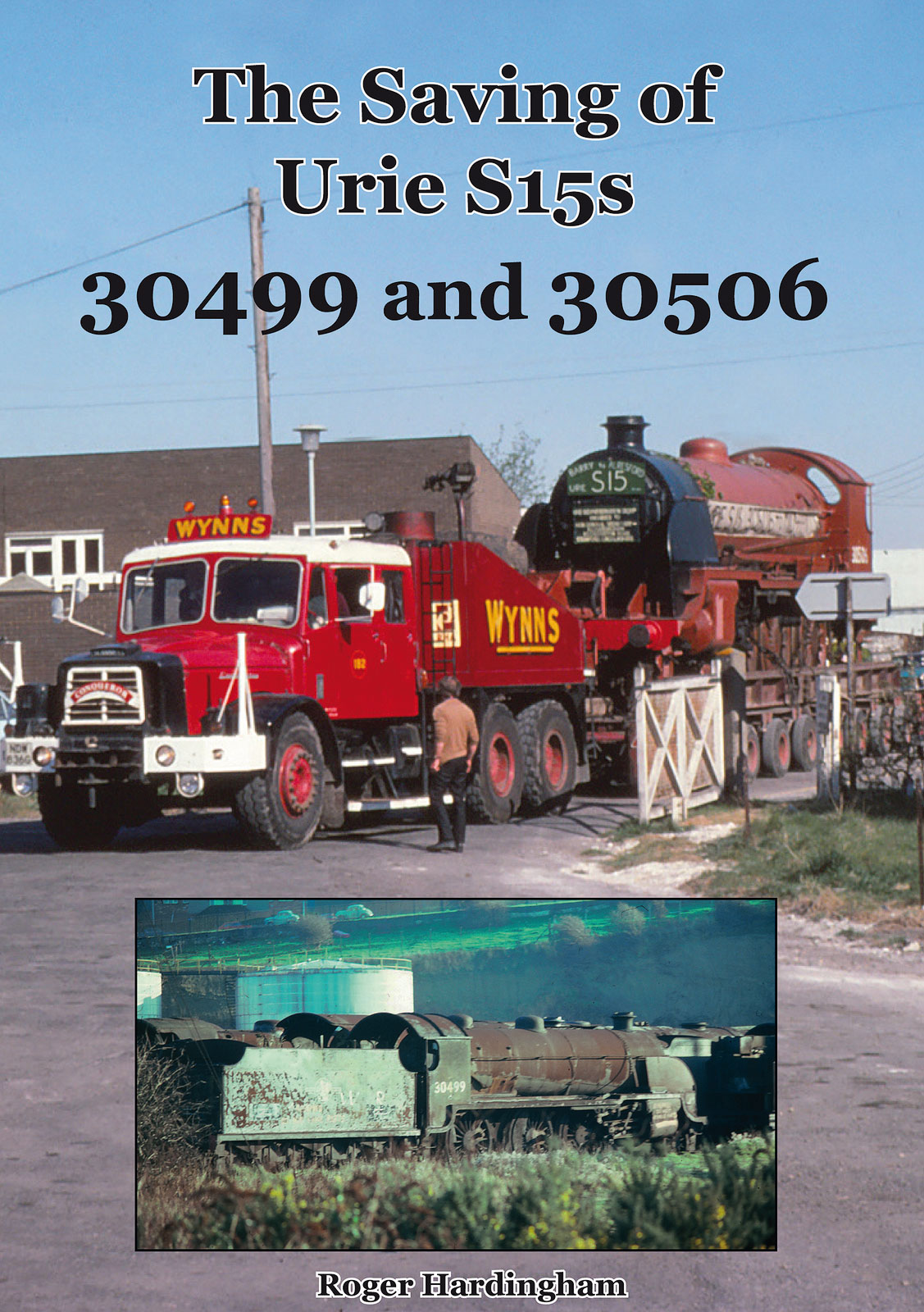 The Saving of Urie S15s 30499 and 30506 by Roger Hardingham