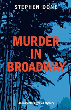 Murder In Broadway - An Inspector Vignoles Mystery by Stephen Done