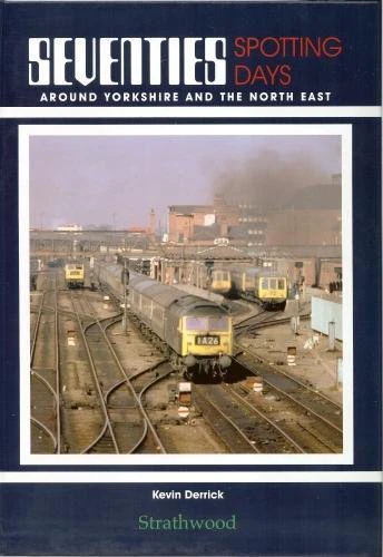 Seventies Spotting Days around Yorkshire & the North East by Kevin Derrick