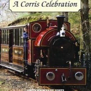 A Corris Celebration – by Gwyn Briwnant Jones