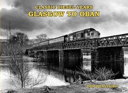 Classic Diesel Years Glasgow to Oban by Tom Heavyside