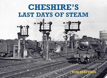 Cheshires Last Days of Steam by Tom Heavyside