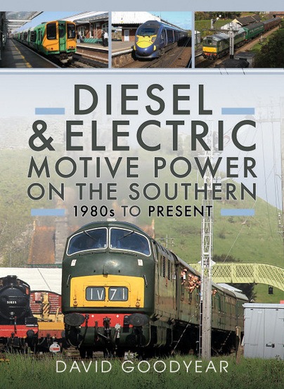 Diesel and Electric Motive Power on the Southern 1980s to Present by David Goodyear