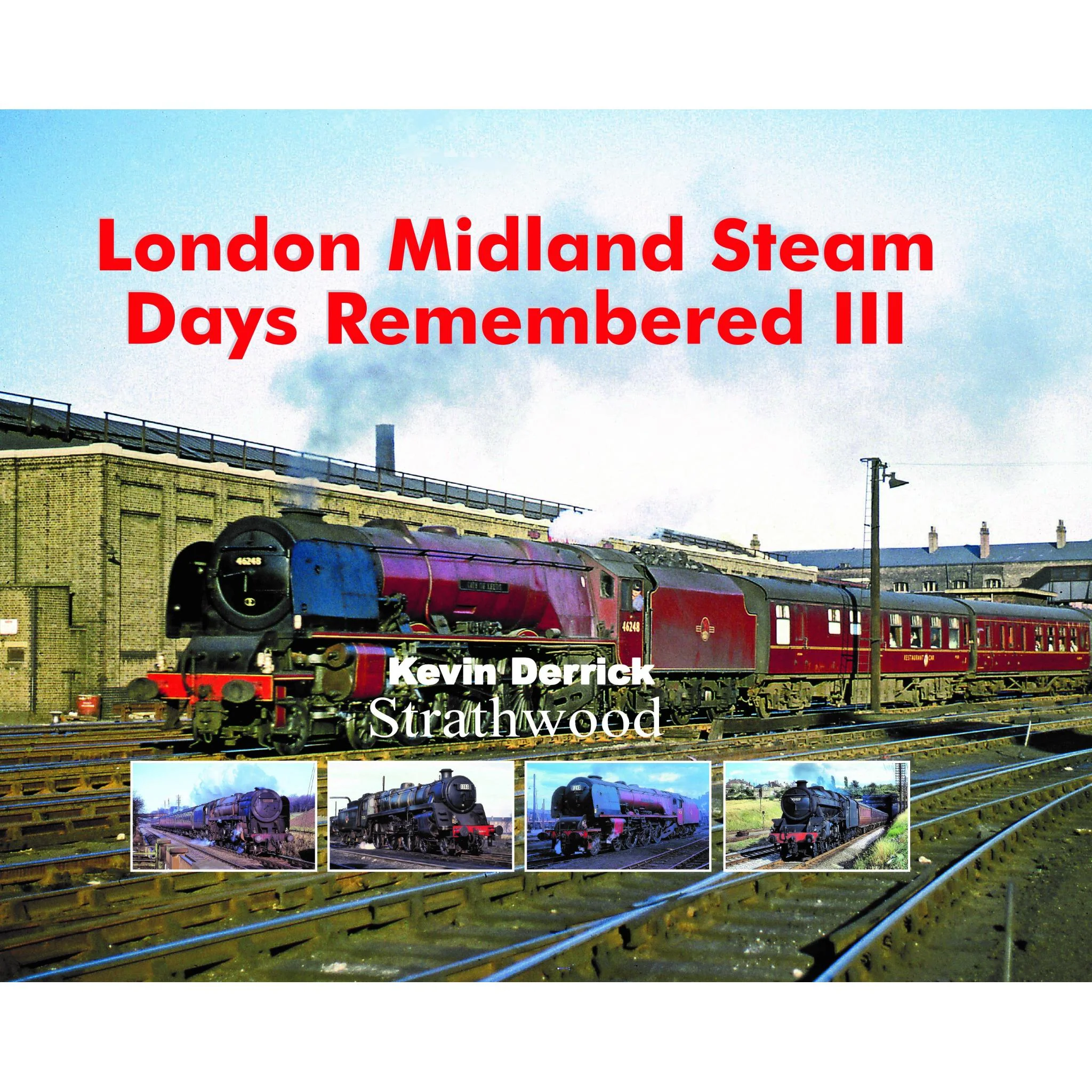 London Midland Steam Days Remembered III by Kevin Derrick
