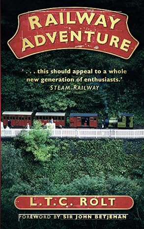 Railway Adventure Paperback – by Author L T C Rolt & Foreword by Sir John Betjeman