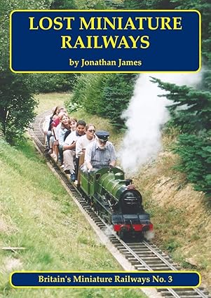 Lost Miniature Railways - Britain's Miniature Railways No.3 by Jonathan James