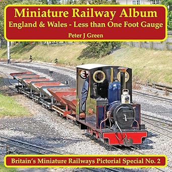 Miniature Railway Album England and Wales – Less Than One Foot Gauge - Britain's Miniature Railways Pictorial Special No.2 by Peter J Green