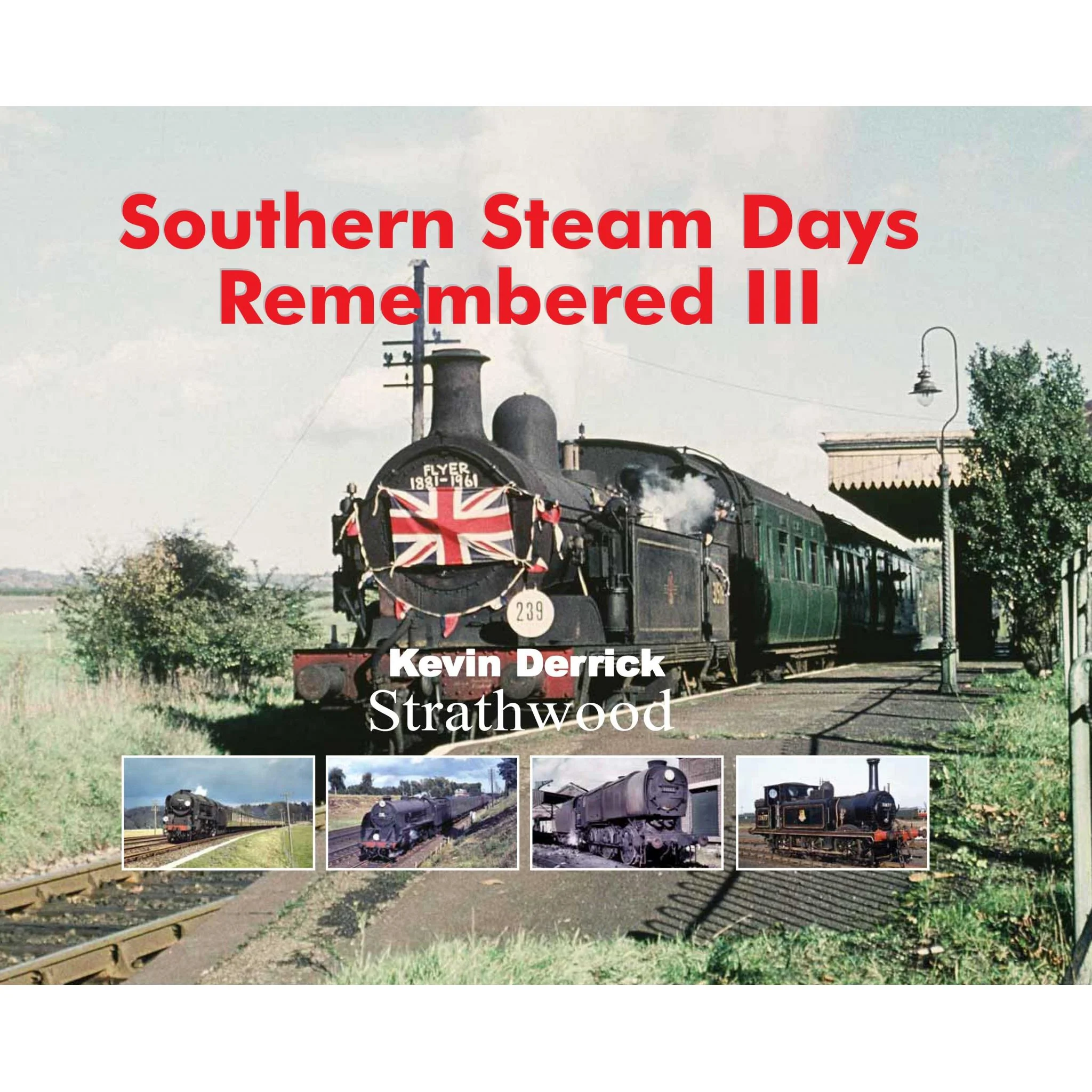 Southern Steam Days Remembered III by Kevin Derrick