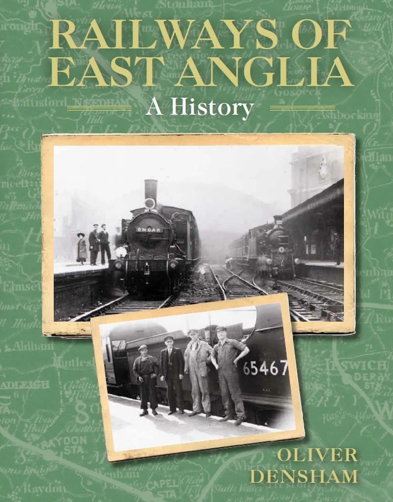 Railways of East Anglia by Oliver Densham