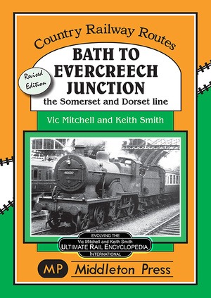 Country Railway Routes - Bath to Evercreech Junction by Vic Mitchell & Keith Smith