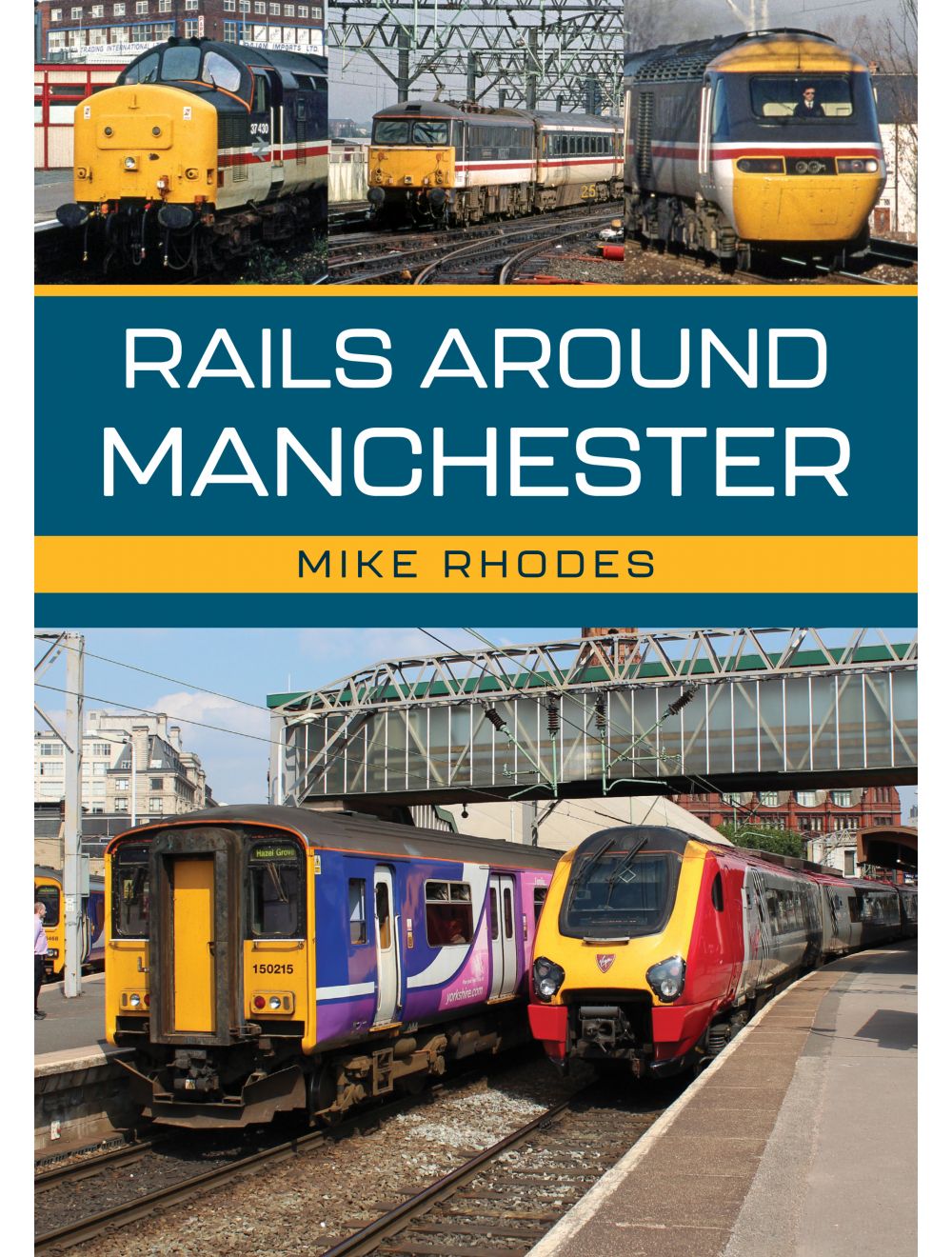 Rails Around Manchester by Mike Rhodes