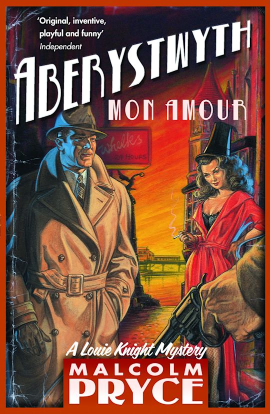 Aberystwyth Mon Amour - A Louie Knight Mystery by Malcolm Pryce