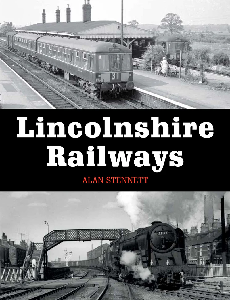 Lincolnshire Railways by Alan Stennett