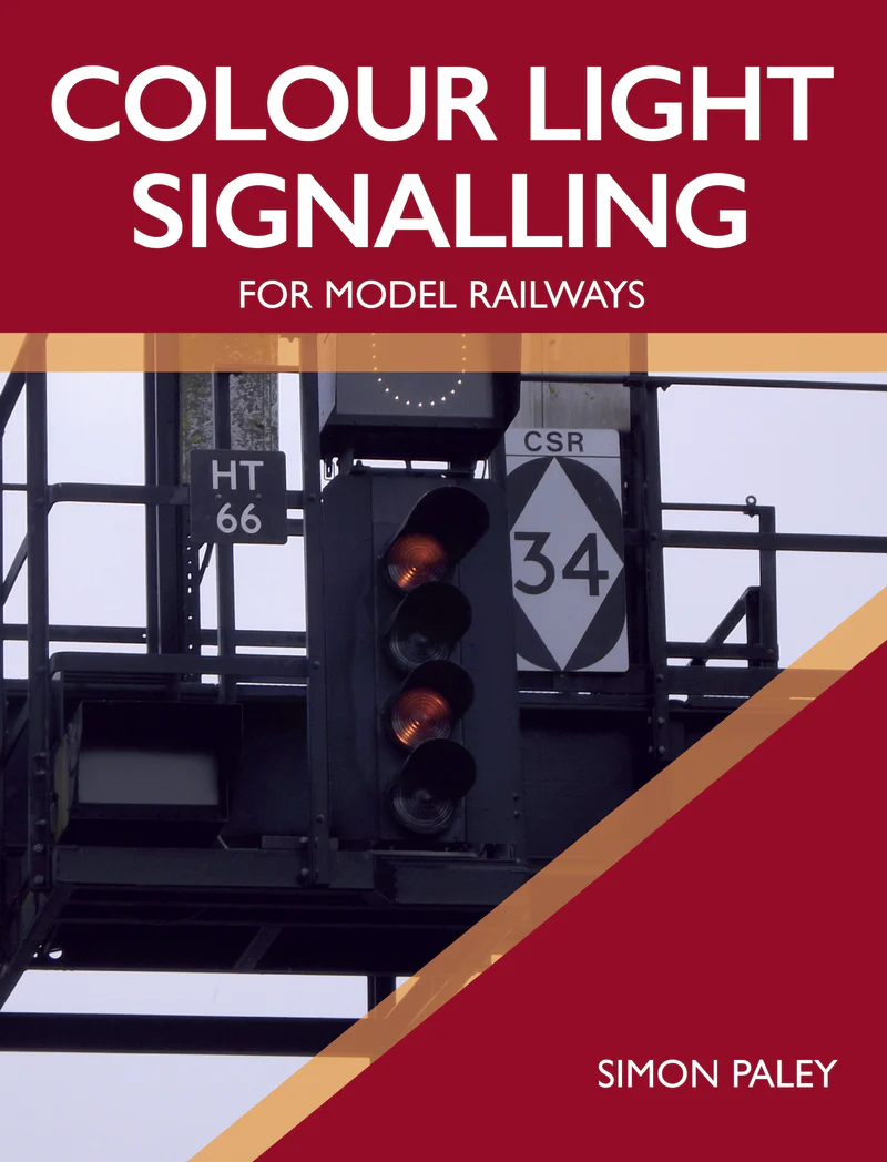 Colour Light Signalling for Model Railways by Simon Paley