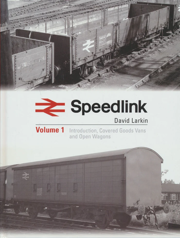 Speedlink Volume 1 Introduction - Covered Goods Vans and Open Wagons by David Larkin