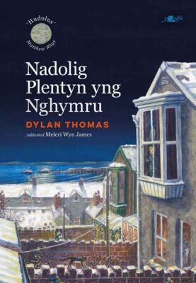 Nadolig Plentyn yng Nghymru gan Dylan Thomas