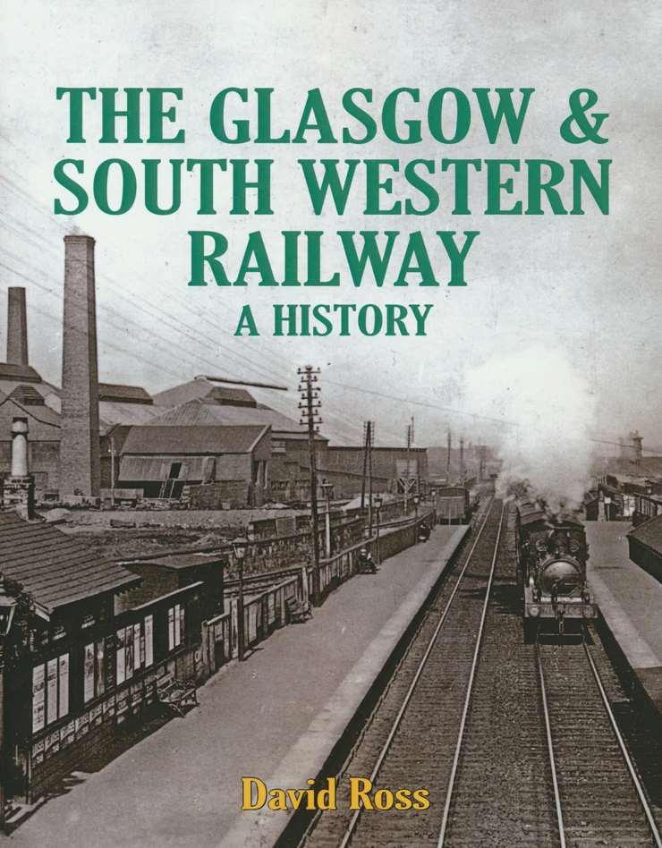 The Glasgow & South Western Railway - A History by David Ross
