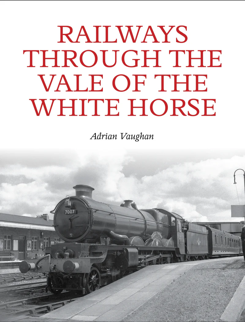 Railways Through the Vale of the White Horse by Adrian Vaughan