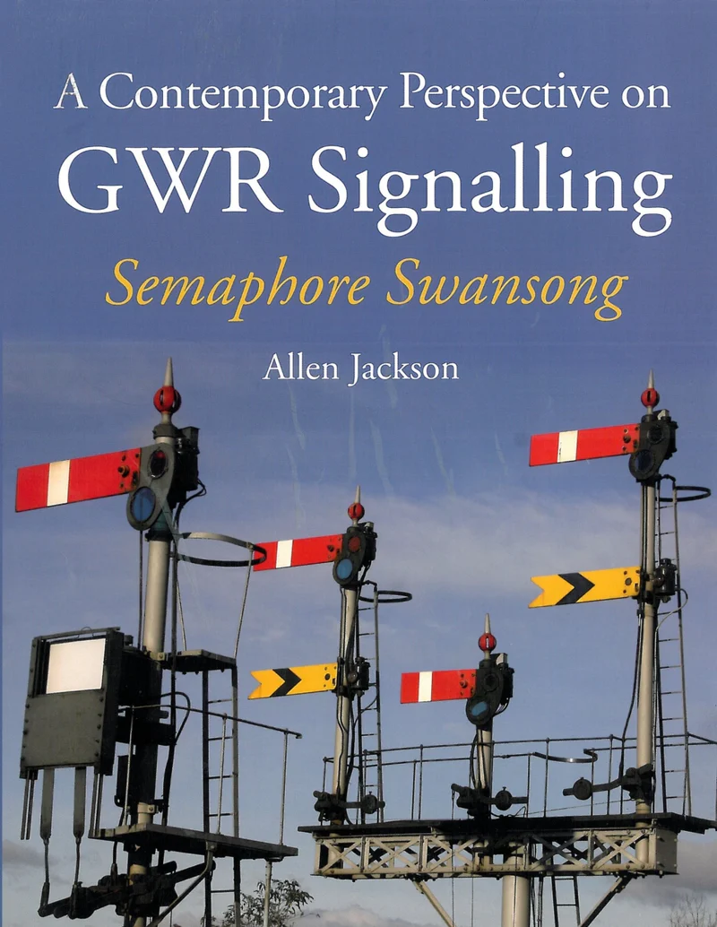A Contemporary Perspective on GWR Signalling Semaphore Swansong by Allen Jackson