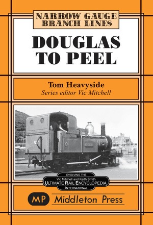 Narrow Gauge - Douglas to Peel by Tom Heavyside