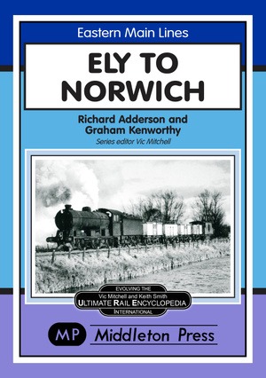 Eastern Main Lines - Ely to Norwich by Richard Adderson & Graham Kenworthy