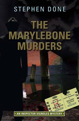 The Marylebone Murders - The Inspector Vignoles Mysteries by Stephen Done
