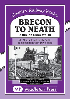 Country Railway Routes - Brecon to Neath Including Ystradgynlais by Vic Mitchell & Keith Smith