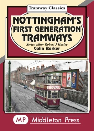 Tramway Classics - Nottingham's First Generation Tramways by Colin Barker