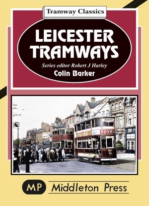 Tramway Classics - Leicester Tramways by Colin Barker