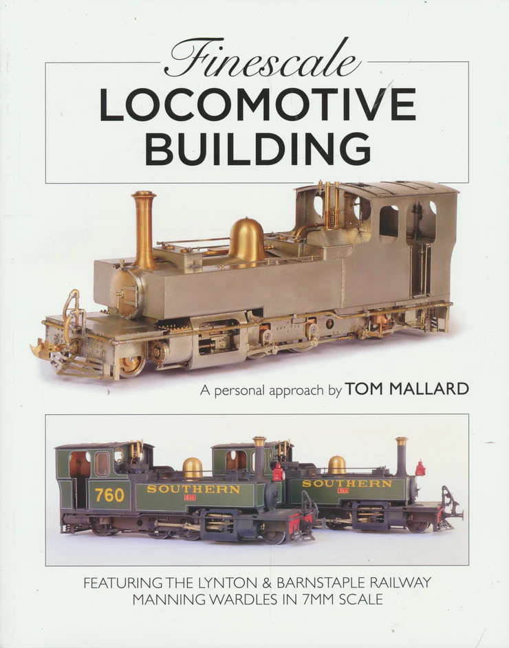 Finescale Locomotive Building - A Personal Approach by Tom Mallard