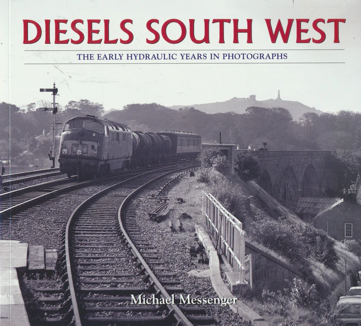 Diesels South West - The Early Hydraulic Years in Photographs by Michael Messenger