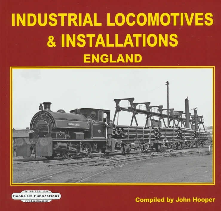 Industrial Locomotives & Installations England Compiled by John Hooper