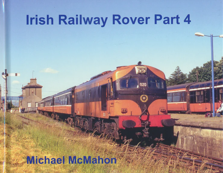 Irish Railway Rover Part 4 by Michael McMahon