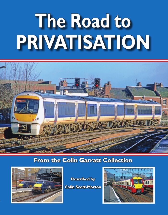 The Road to Privatisation - From the Colin Garratt Collection and Described By Colin Scott-Morton