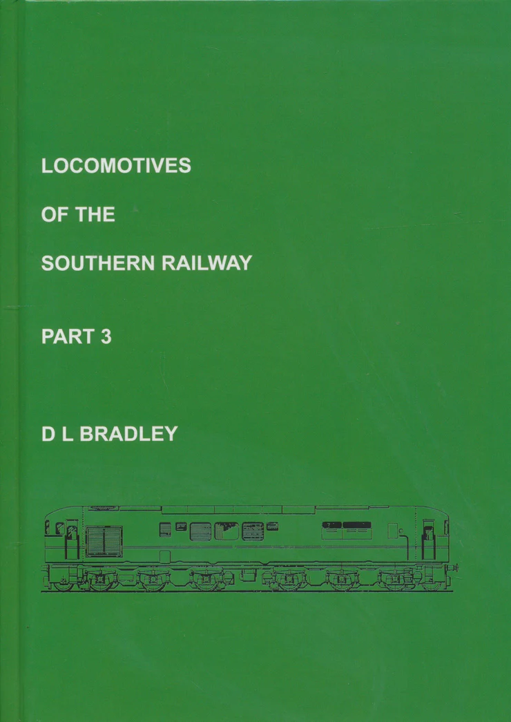 Locomotives of the Southern Railway Part 3 by D.L. Bradley