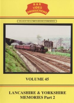 B & R No. 45 DVD Lancashire and Yorkshire Memories Part 2