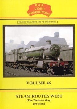 B & R No. 46 DVD Steam Routes West (The Western Way)