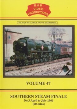 B & R No. 47 DVD Southern Steam Finale Part 3